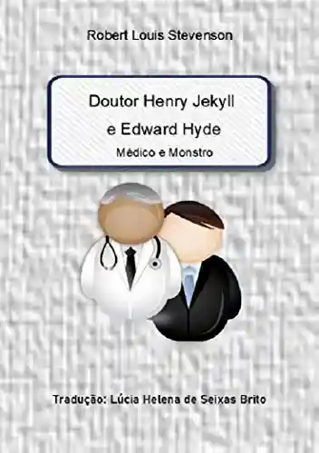 Livro PDF Doutor Henry Jekyll e Edward Hyde: Médico e Monstro