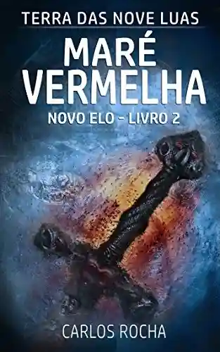 Livro PDF Maré Vermelha: Terra das Nove Luas (Trilogia do Novo Elo Livro 2)