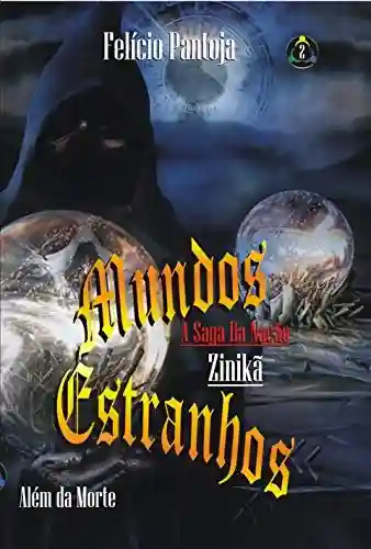 Livro PDF Mundos Estranhos – A Saga da Nação Zinikã: (Além da Morte)