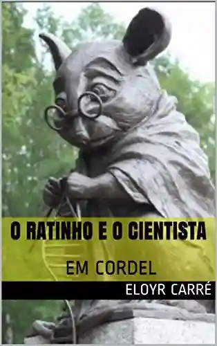 Livro PDF O RATINHO E O CIENTISTA: EM CORDEL