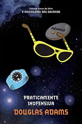 Livro PDF Praticamente Inofensiva (O mochileiro das galáxias Livro 5)