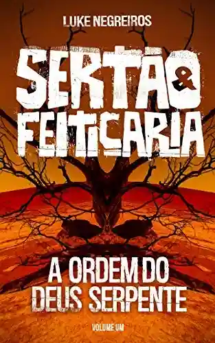 Livro PDF Sertão & Feitiçaria: A Ordem do Deus Serpente