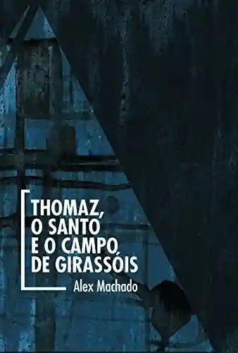 Livro PDF Thomaz, o Santo e o campo de girassóis