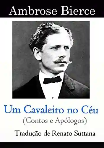 Capa do livro: Um Cavaleiro no Céu: Contos e apólogos - Ler Online pdf