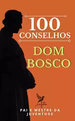 Capa do livro: 100 Conselhos de Dom Bosco - Ler Online pdf