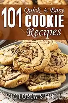 Capa do livro: 101 Quick & Easy Cookie Recipes (English Edition) - Ler Online pdf