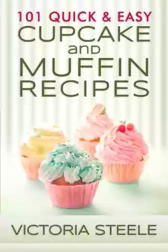 Capa do livro: 101 Quick & Easy Cupcake and Muffin Recipes (English Edition) - Ler Online pdf