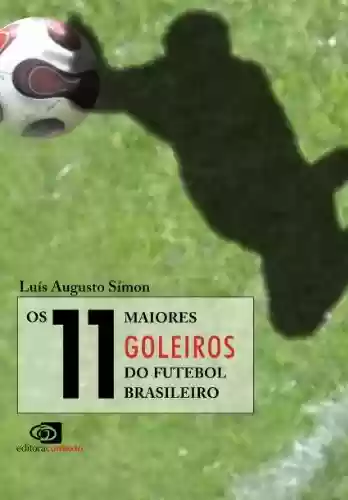 Livro PDF: 11 maiores goleiros do futebol brasileiro, Os