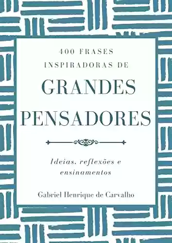 Livro PDF: 400 Frases Inspiradoras de Grandes Pensadores