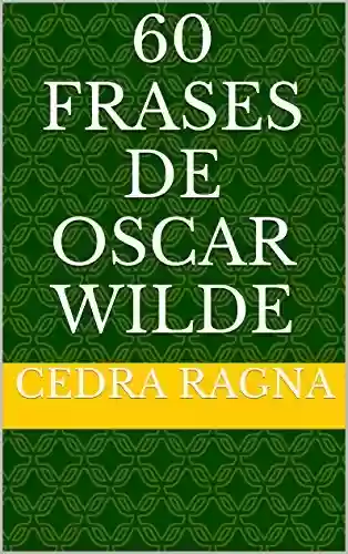 Capa do livro: 60 Frases de Oscar Wilde - Ler Online pdf