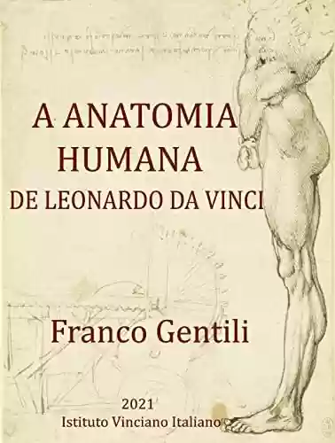 Capa do livro: A ANATOMIA HUMANA DE LEONARDO DA VINCI - Ler Online pdf