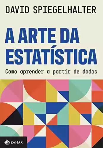 Capa do livro: A arte da estatística: Como aprender a partir de dados - Ler Online pdf
