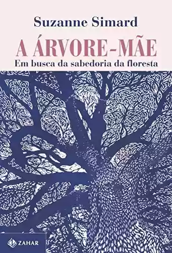 Livro PDF: A árvore-mãe: Em busca da sabedoria da floresta