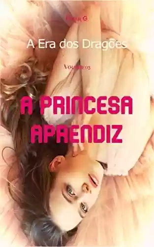 Capa do livro: A Era dos Dragões III: A Princesa Aprendiz - Ler Online pdf