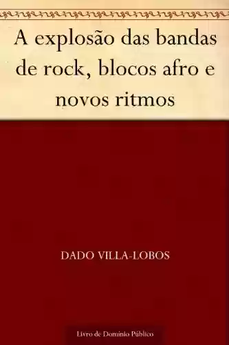 Capa do livro: A explosão das bandas de rock blocos afro e novos ritmos - Ler Online pdf