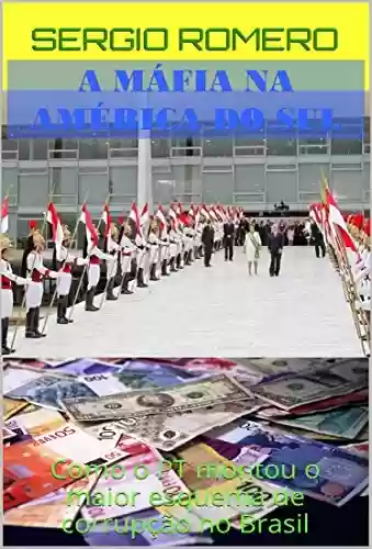 Livro PDF A MÁFIA NA AMÉRICA DO SUL - VERSÃO PROMOCIONAL DE NATAL 2015: ENTENDA MELHOR A OPERAÇÃO LAVA JATO