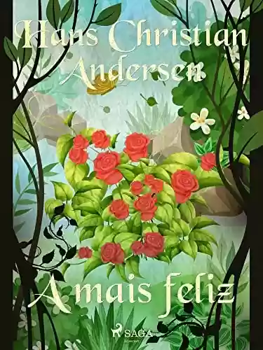 Capa do livro: A mais feliz (Os Contos de Hans Christian Andersen) - Ler Online pdf