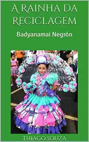 Livro PDF: A Rainha da Reciclagem: Badyanamai Negrón