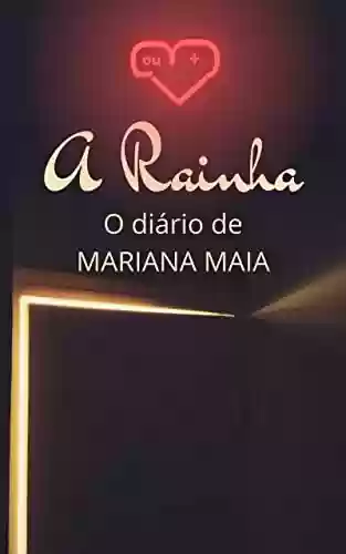 Livro PDF: A Rainha: O Diário de Mariana Maia