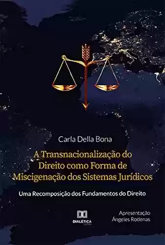 Capa do livro: A Transnacionalização do Direito como Forma de Miscigenação dos Sistemas Jurídicos: uma Recomposição dos Fundamentos do Direito - Ler Online pdf