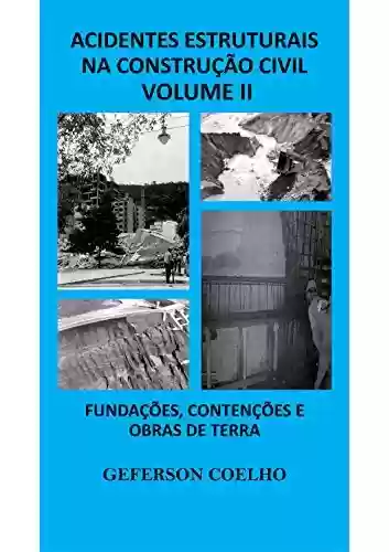 Livro PDF: Acidentes Estruturais na Construção Civil - Volume 2: Fundações, Contenções e Obras de Terra