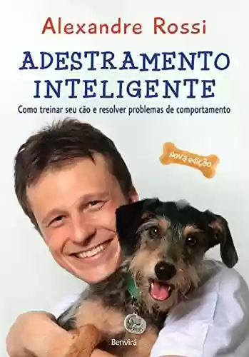 Capa do livro: ADESTRAMENTO INTELIGENTE - Como treinar seu cão e resolver problemas de comportamento - Ler Online pdf