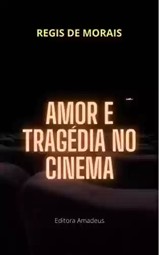 Livro PDF: Amor e tragédia no cinema