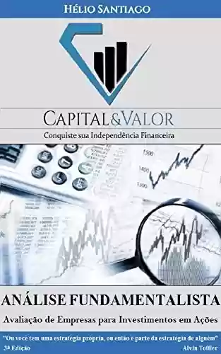 Livro PDF: Análise Fundamentalista: Avaliação de Empresas para Investimento em Ações (Capital e Valor Livro 3)