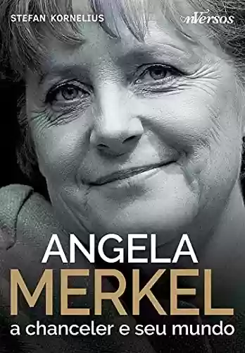 Capa do livro: Angela Merkel: A chanceler e seu mundo - Ler Online pdf