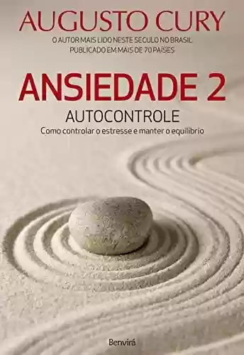 Capa do livro: Ansiedade 2: Autocontrole. Como Controlar o Estresse e Manter o Equilíbrio - Ler Online pdf