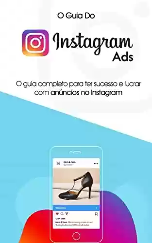 Livro PDF: ANUNCIAR NO INSTAGRAM: O guia do Instagram ads, aprenda como ter sucesso e lucrar com anúncios no Instagram