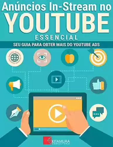 Livro PDF: Anúncios In-Stream no YouTube - Essencial: Seu Guia Para Obter Mais do YouTube Ads