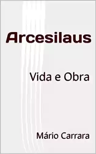 Capa do livro: Arcesilaus: Vida e Obra - Ler Online pdf