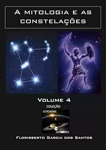 Livro PDF: As constelações e a mitologia (Coleção Astronomia e Astronáutica Livro 5)