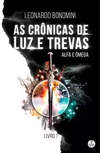 Capa do livro: As Crônicas de Luz e Trevas: Alfa e Ômega - Ler Online pdf