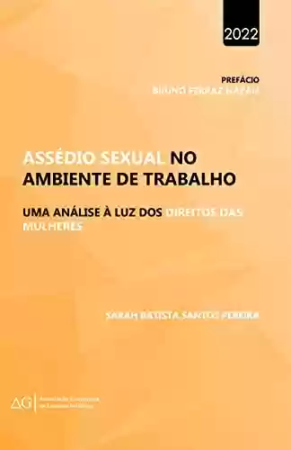 Livro PDF: Assédio Sexual no Ambiente de Trabalho:: uma análise à luz dos direitos das mulheres