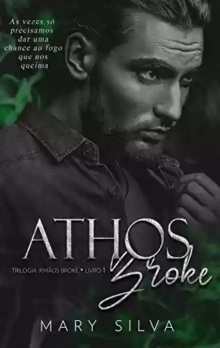 Livro PDF: Athos Broke: (Trilogia Irmãos Broke: Livro 1) - NOVA EDIÇÃO