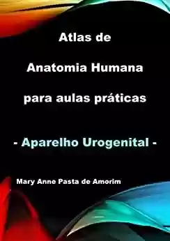 Livro PDF: Atlas De Anatomia Humana Para Aulas Práticas - Aparelho Urogenital