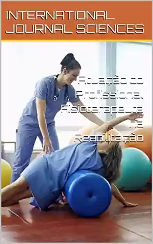 Capa do livro: Atuação do Profissional Fisioterapeuta na Reabilitação - Ler Online pdf