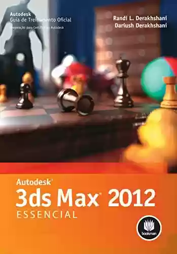 Livro PDF: Autodesck 3ds Max 2012 Essencial (Guia de Treinamento Oficial - Preparação para Certificação Autodesk)