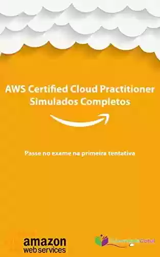Livro PDF: AWS CCP Certified Cloud Practitioner - Simulados Completos: Passe no exame na primeira tentativa