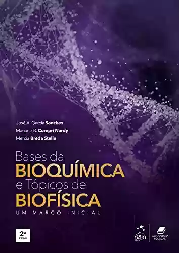 Livro PDF: Bases da Bioquímica e Tópicos de Biofísica - Um Marco Inicial