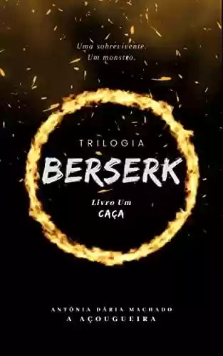 Capa do livro: Berserk: Livro Um - Caça (Trilogia Berserk 1) - Ler Online pdf