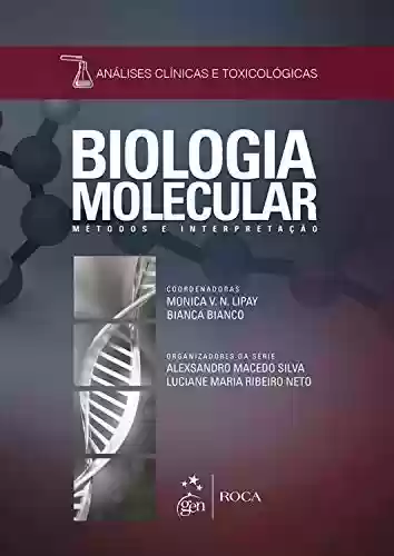 Livro PDF: Biologia Molecular - Métodos e Interpretação - Série Análises Clínicas e Toxicológicas