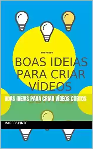 Capa do livro: BOAS IDEIAS PARA CRIAR VÍDEOS CURTOS - Ler Online pdf