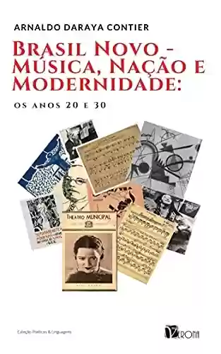 Livro PDF: Brasil Novo - Música, Nação e Modernidade; Os anos 20 e 30