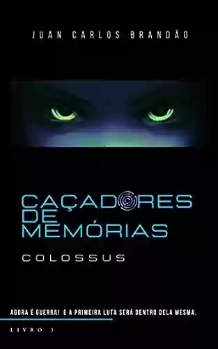 Livro PDF Caçadores de Memórias: Colossus
