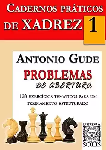 Livro PDF Cadernos Práticos de Xadrez 1 : Problemas de Abertura