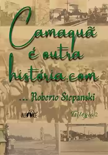 Capa do livro: Camaquã é outra história.com: Trilogia 2 - Ler Online pdf