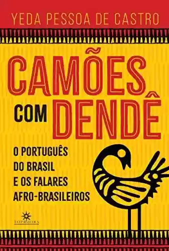 Capa do livro: Camões com dendê: O português do Brasil e os falares afro-brasileiros - Ler Online pdf